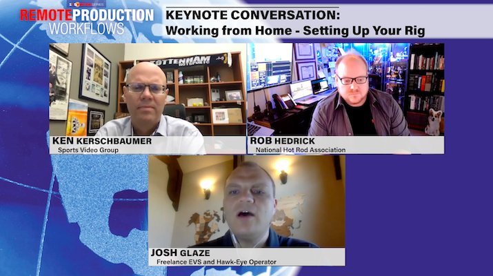 2020 SVG Remote Production Workflows – Keynote Conversation: Working from Home – Setting Up Your Rig: CLICK HERE TO WATCH